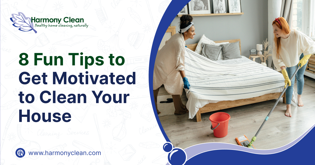 How to get motivated to clean a home